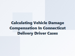 Calculating Delivery Driver Accident Compensation in Ct