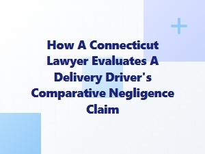 Evaluating Delivery Driver Negligence Claims