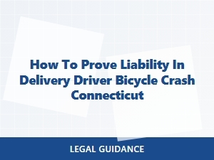 Proving Liability in Connecticut Delivery Bike Crashes